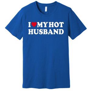 I Love My Hot Husband Premium T-Shirt