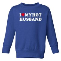 I Love My Hot Husband Toddler Sweatshirt