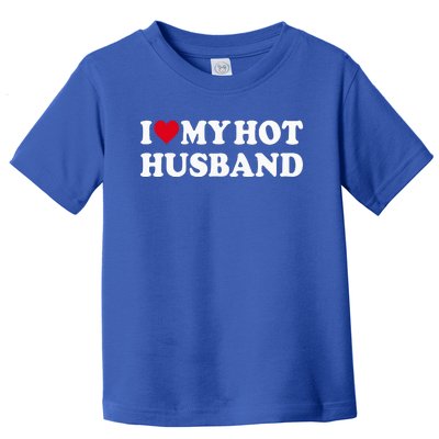 I Love My Hot Husband Toddler T-Shirt