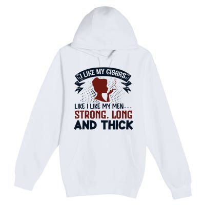 I Like My Cigar Like I Like My Funny Premium Pullover Hoodie