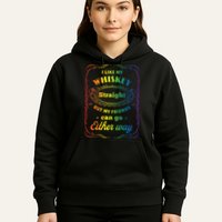 I Like My Whiskey Straight But My Friends Can Go Either Way Hoodie