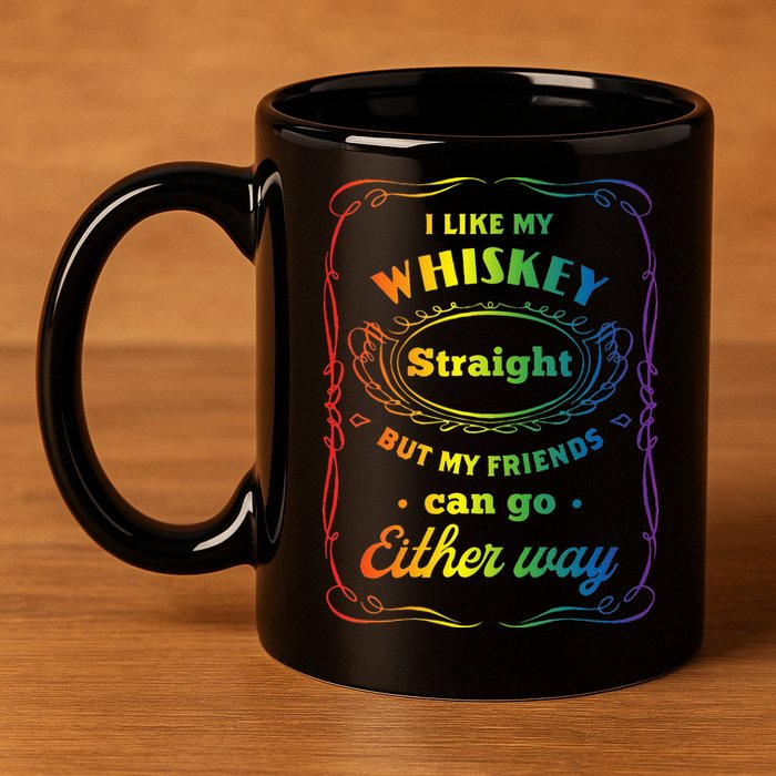 I Like My Whiskey Straight But My Friends Can Go Either Way 11oz C Handle Ceramic Mug