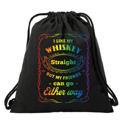 I Like My Whiskey Straight But My Friends Can Go Either Way Drawstring Bag