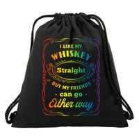 I Like My Whiskey Straight But My Friends Can Go Either Way Drawstring Bag