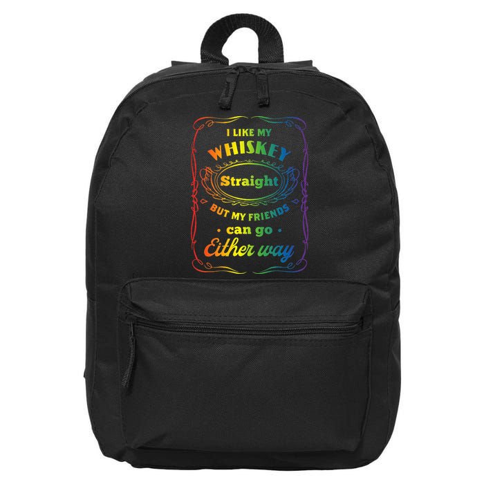 I Like My Whiskey Straight But My Friends Can Go Either Way 16 in Basic Backpack
