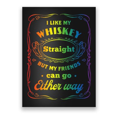 I Like My Whiskey Straight But My Friends Can Go Either Way Poster
