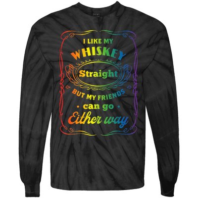 I Like My Whiskey Straight But My Friends Can Go Either Way Tie-Dye Long Sleeve Shirt