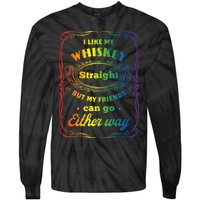 I Like My Whiskey Straight But My Friends Can Go Either Way Tie-Dye Long Sleeve Shirt