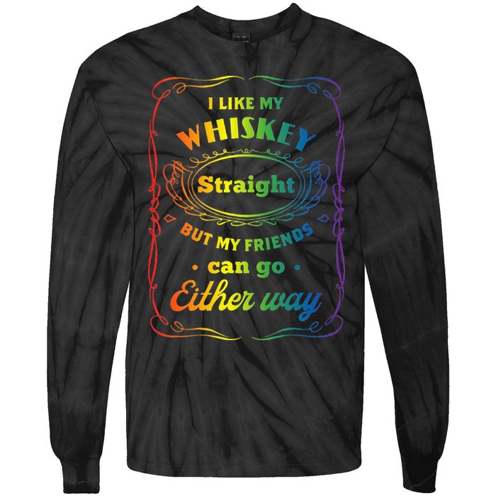 I Like My Whiskey Straight But My Friends Can Go Either Way Tie-Dye Long Sleeve Shirt