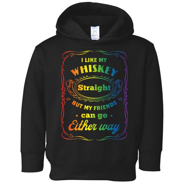I Like My Whiskey Straight But My Friends Can Go Either Way Toddler Hoodie