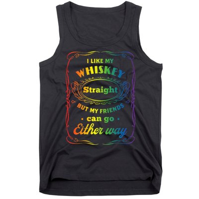 I Like My Whiskey Straight But My Friends Can Go Either Way Tank Top