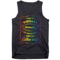 I Like My Whiskey Straight But My Friends Can Go Either Way Tank Top