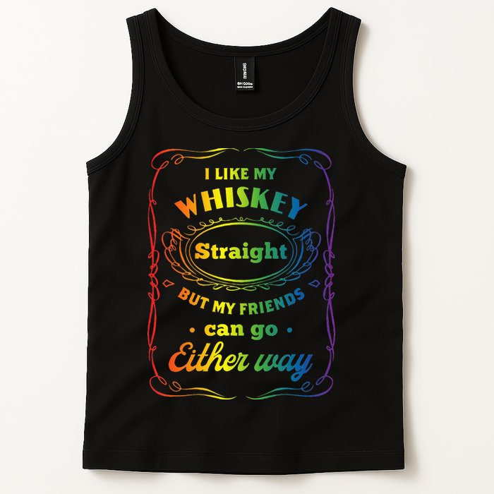 I Like My Whiskey Straight But My Friends Can Go Either Way Tank Top