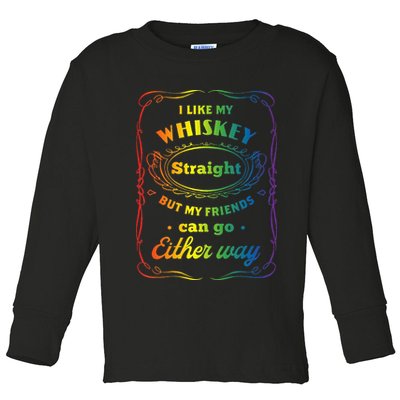I Like My Whiskey Straight But My Friends Can Go Either Way Toddler Long Sleeve Shirt