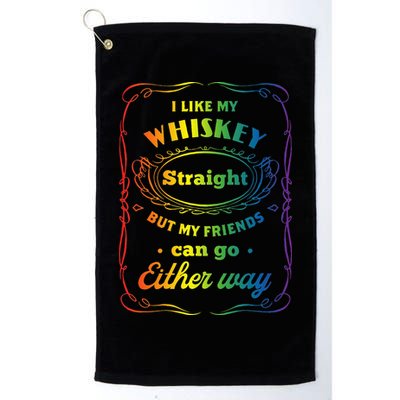 I Like My Whiskey Straight But My Friends Can Go Either Way Golf Towel