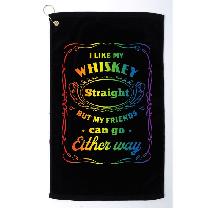 I Like My Whiskey Straight But My Friends Can Go Either Way Golf Towel