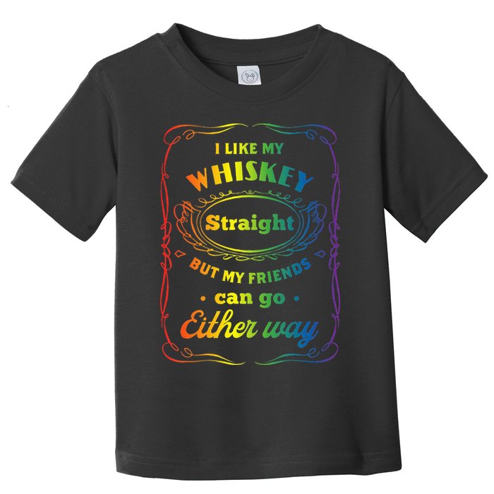 I Like My Whiskey Straight But My Friends Can Go Either Way Toddler T-Shirt