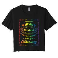 I Like My Whiskey Straight But My Friends Can Go Either Way Crop Top