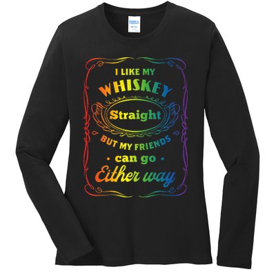 I Like My Whiskey Straight But My Friends Can Go Either Way Ladies Long Sleeve Shirt