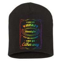 I Like My Whiskey Straight But My Friends Can Go Either Way Short Acrylic Beanie