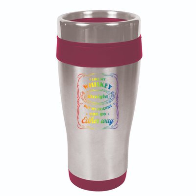 I Like My Whiskey Straight But My Friends Can Go Either Way 16oz Travel Tumbler