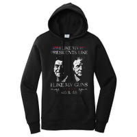 I Like My Presidents Like I Like My Guns 40 45 Women's Pullover Hoodie