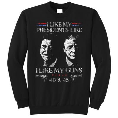 I Like My Presidents Like I Like My Guns 40 45 Tall Sweatshirt