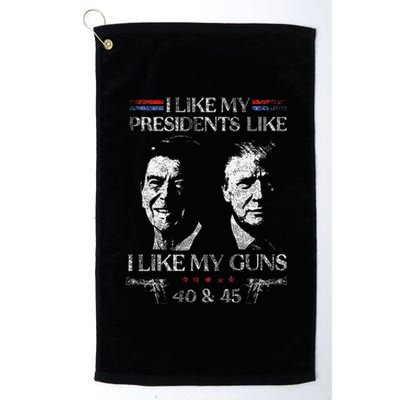 I Like My Presidents Like I Like My Guns 40 45 Platinum Collection Golf Towel