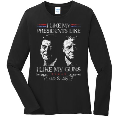 I Like My Presidents Like I Like My Guns 40 45 Ladies Long Sleeve Shirt