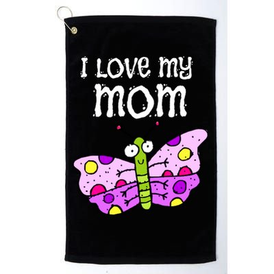 I Love My Mom Butterfly Gift Platinum Collection Golf Towel