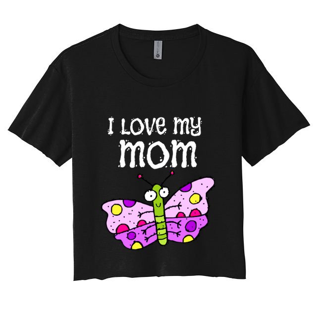 I Love My Mom Butterfly Gift Crop Top