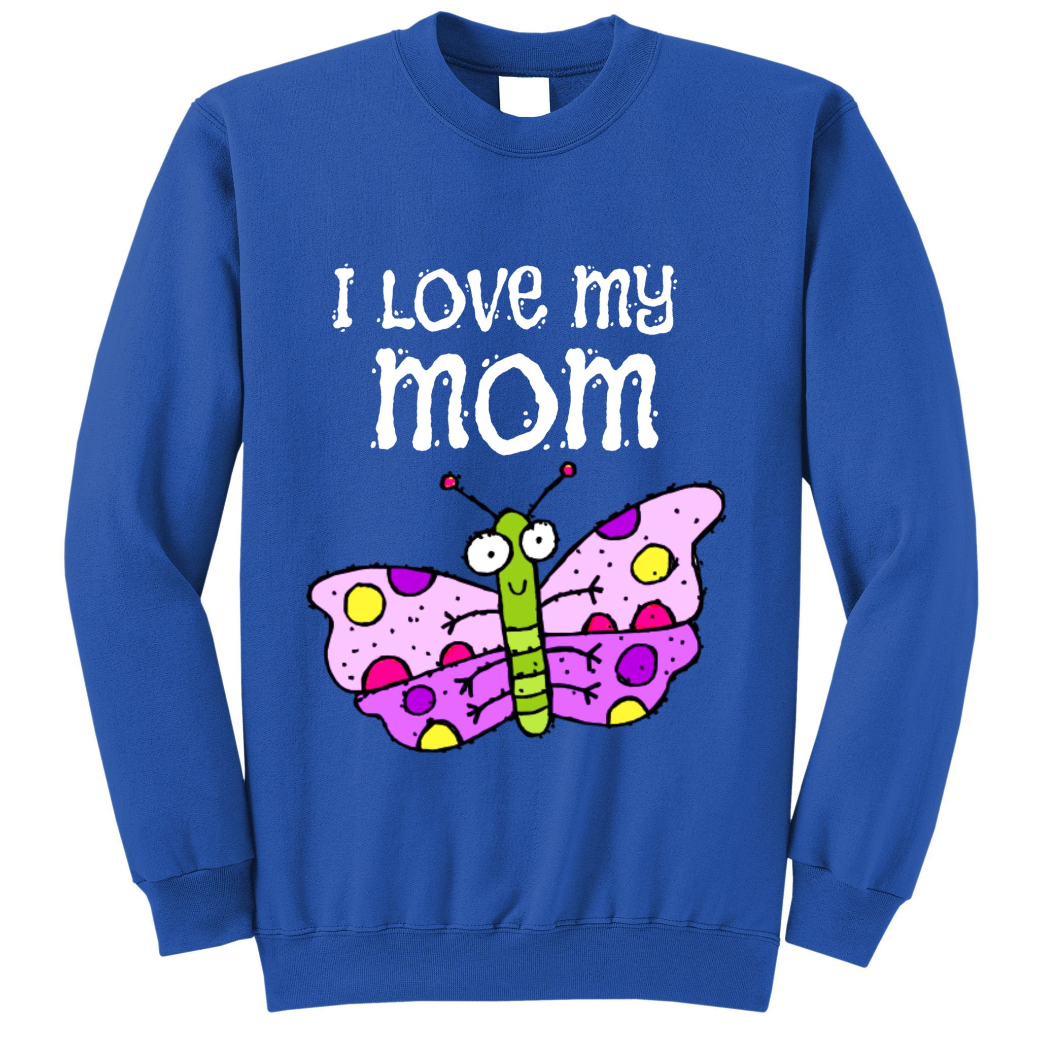 I Love My Mom Butterfly Gift Sweatshirt
