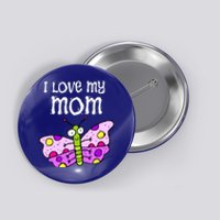 I Love My Mom Butterfly Gift Button