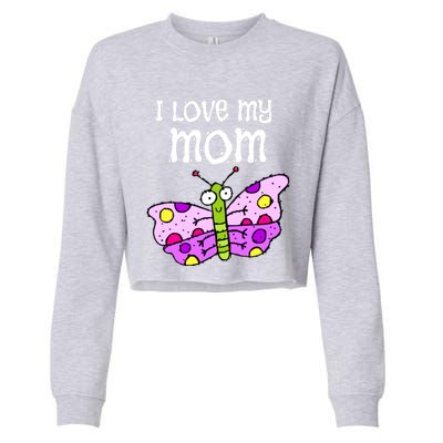 I Love My Mom Butterfly Gift Cropped Pullover Crew