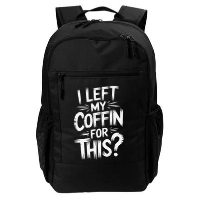 I Left My Coffin For This Funny Quote For Coffin Halloween Backpack