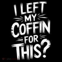 I Left My Coffin For This Funny Quote For Coffin Halloween Wool Snapback Cap