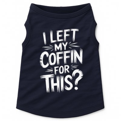 I Left My Coffin For This Funny Quote For Coffin Halloween Doggie Tank