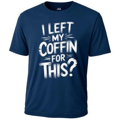 I Left My Coffin For This Funny Quote For Coffin Halloween Performance Shirt