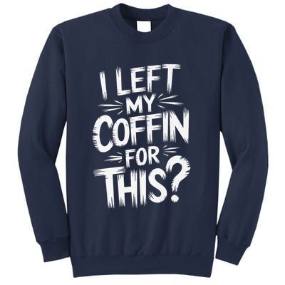 I Left My Coffin For This Funny Quote For Coffin Halloween Sweatshirt