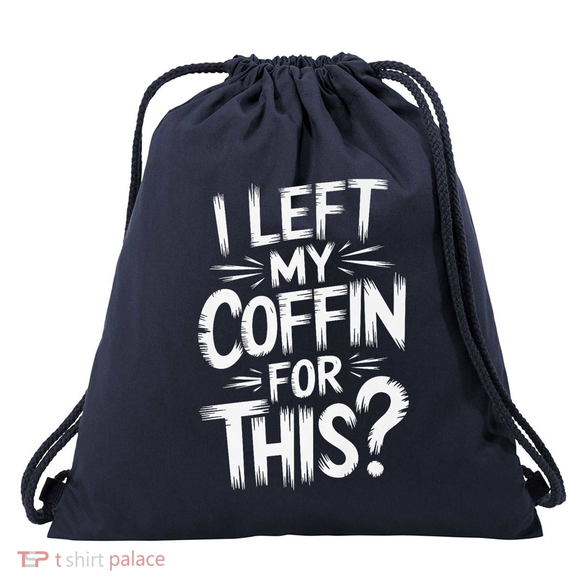 I Left My Coffin For This Funny Quote For Coffin Halloween Drawstring Bag
