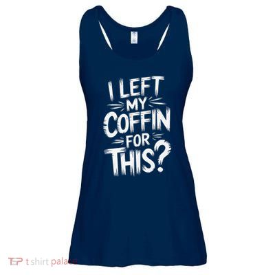I Left My Coffin For This Funny Quote For Coffin Halloween Ladies Essential Flowy Tank