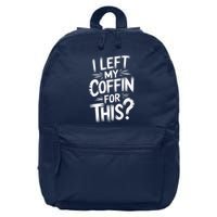 I Left My Coffin For This Funny Quote For Coffin Halloween 16 in Basic Backpack
