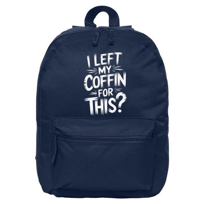 I Left My Coffin For This Funny Quote For Coffin Halloween 16 in Basic Backpack