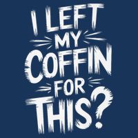 I Left My Coffin For This Funny Quote For Coffin Halloween 16 in Basic Backpack
