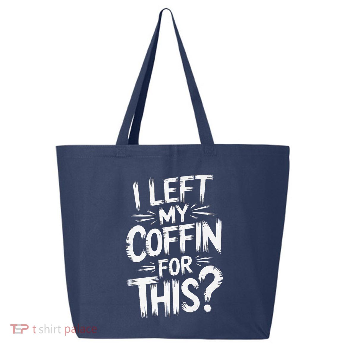 I Left My Coffin For This Funny Quote For Coffin Halloween 25L Jumbo Tote