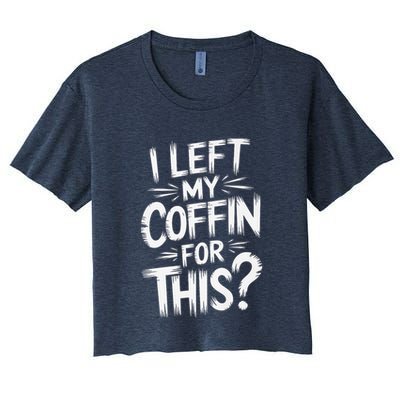 I Left My Coffin For This Funny Quote For Coffin Halloween Crop Top