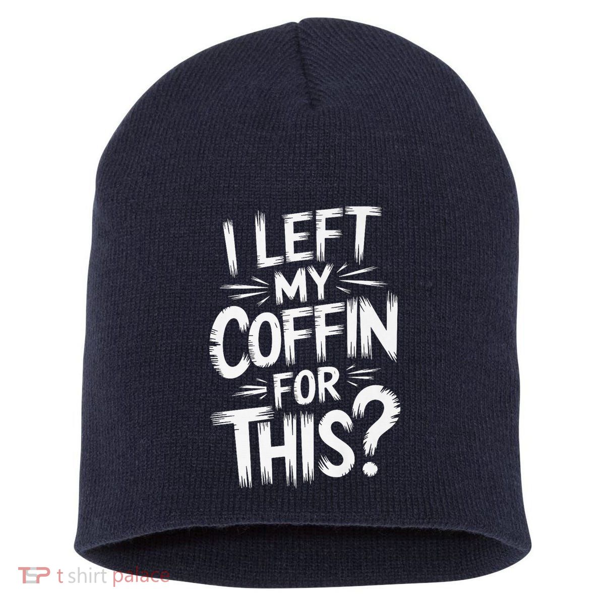 I Left My Coffin For This Funny Quote For Coffin Halloween Short Acrylic Beanie