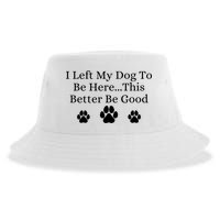 I Left My Dog To Be Here This Better Be Good Sustainable Bucket Hat