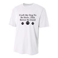 I Left My Dog To Be Here This Better Be Good Youth Performance Sprint T-Shirt