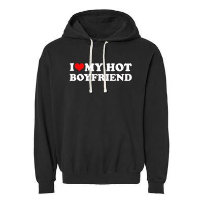 I Love My Hot Boyfriend Garment-Dyed Fleece Hoodie